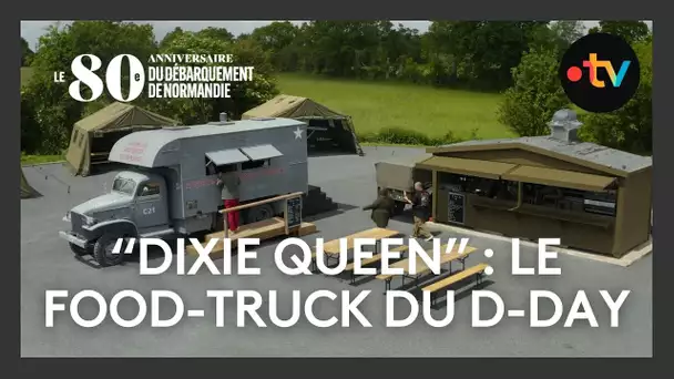 80ᵉ anniversaire du Débarquement: "Dixie Queen" le food truck du D-Day