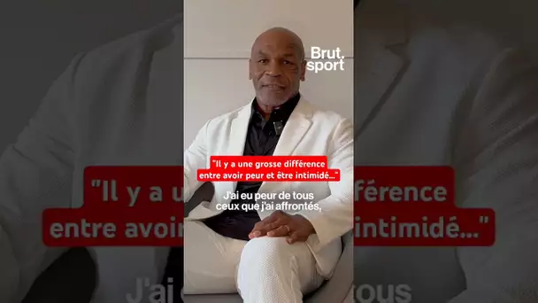 Mike Tyson : "J'ai eu peur de tous ceux que j'ai affrontés"
