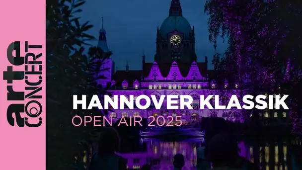 Hannover Klassik Open Air 2025 - ARTE Concert