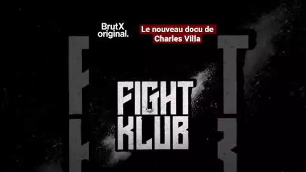 Fight Klub, le nouveau documentaire de Charles Villa. Uniquement sur BrutX.com