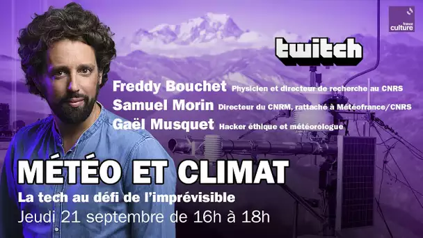 🌦️ Météo et climat, la tech au défi de l'imprévisible - REPLAY TWITCH