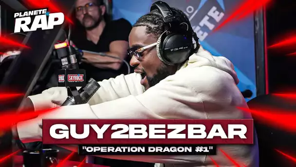 Guy2Bezbar - Opération dragon #1 #PlanèteRap