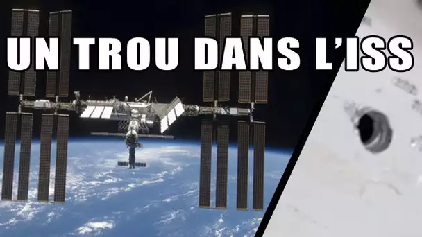 Fuite sur l'ISS : Un TROU de 2mm découvert ! DNDE#72