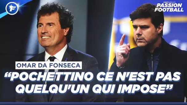 Omar Da Fonseca : "Pochettino, ce n'est pas quelqu'un qui impose" | Passion Football