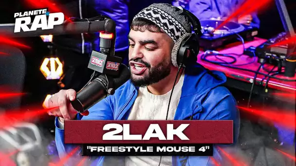 2LAK - Freestyle Mouse 4 #PlanèteRap