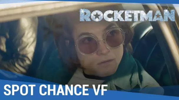 ROCKETMAN - Spot Chance VF [Actuellement au cinéma]