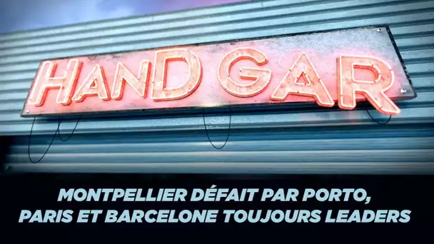 Handgar : Montpellier défait par Porto, Paris et Barcelone toujours leaders