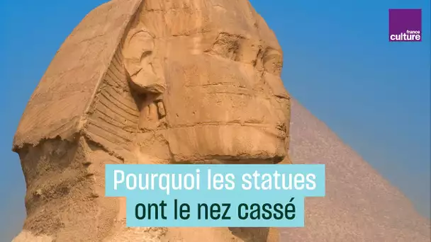 Pourquoi les statues ont le nez cassé ?