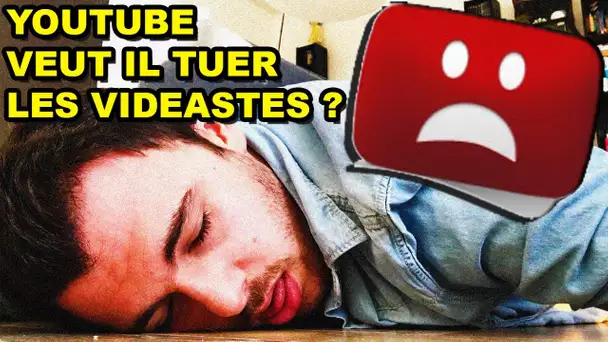 YOUTUBE VEUT IL TUER LES VIDÉASTES ?