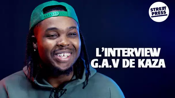 L'interview G.A.V de Kaza