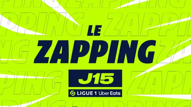 Zapping de la 15ème journée - Ligue 1 Uber Eats / 2023/2024