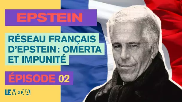 RÉSEAU FRANÇAIS D'EPSTEIN : OMERTA ET IMPUNITÉ