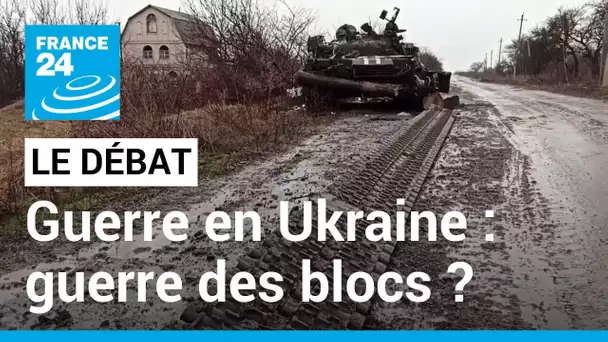 LE DÉBAT - Guerre en Ukraine : guerre des blocs ? Le bloc russe face à l'Occident • FRANCE 24