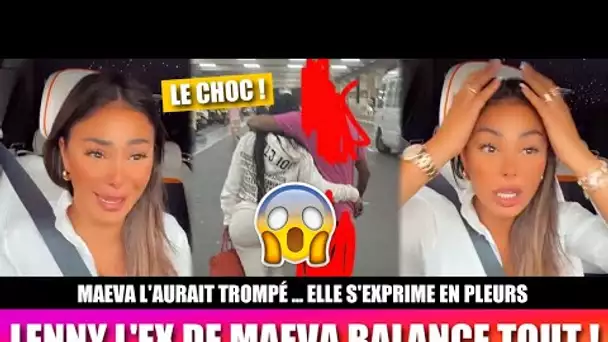 LENNY L'EX DE MAEVA BALANCE QU'ELLE L'A TROMPÉ ! 😱 EN PLEURS, ELLE PREND UNE 2ÈME FOIS LA PAROLE !