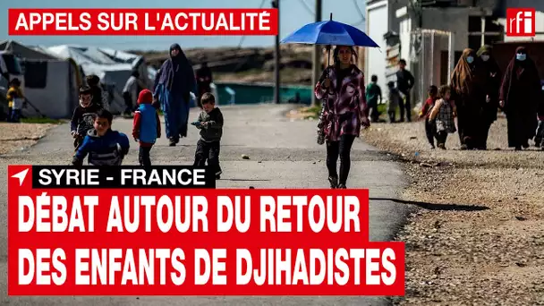France : débat autour du retour des enfants jihadistes détenus en Syrie • RFI