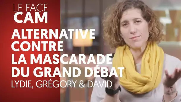 LE VRAI DÉBAT : UNE ALTERNATIVE CONTRE LA MASCARADE DU “GRAND DÉBAT”