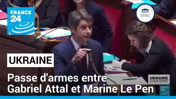 Ukraine : passe d'armes entre Gabriel Attal et Marine Le Pen à l'Assemblée • FRANCE 24