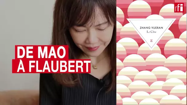 "Le Clou": de Mao à Flaubert, le premier roman de la Chinoise Zhang Yueran traduit en français