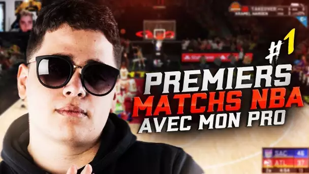 LES PREMIERS MATCHS NBA DE MON PRO #1