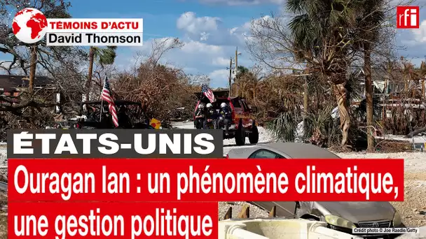 Ouragan Ian aux États-Unis: un phénomène climatique, une gestion politique • RFI