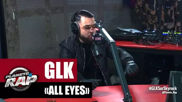 [Exclu] GLK "All Eyes" #PlanèteRap
