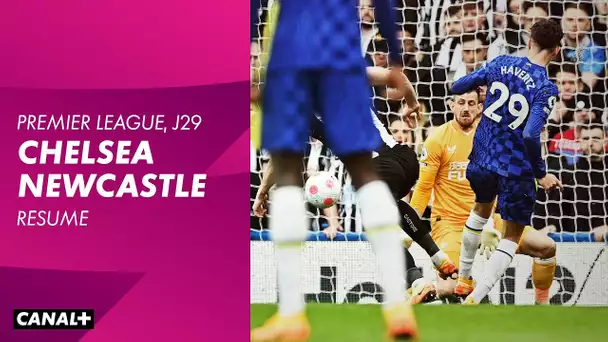 Le résumé de Chelsea / Newcastle - Premier League - J29