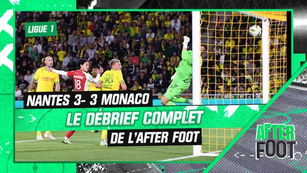 Nantes 3-3 Monaco : Le débrief complet de L'After Foot