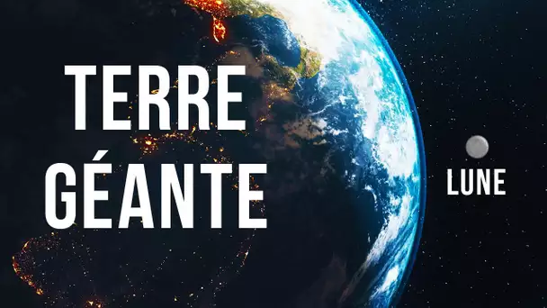 Et Si La Terre Devenait Soudainement 100 Fois Plus Grande