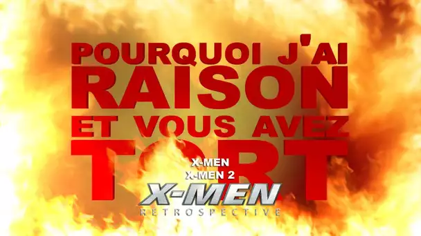 Pourquoi j&#039;ai Raison et vous avez Tort - X-Men Retrospective : X-men et X-men 2