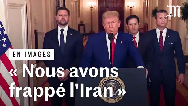 Frappes des Etats-Unis en Iran : « Les installations ont été totalement détruites », annonce Trump
