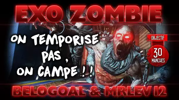 Exo-Zombie : On temporise pas! On campe! Objectif Manche 30!