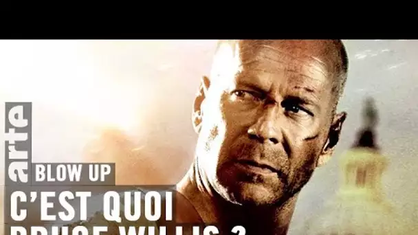 C’est quoi Bruce Willis ? - Blow Up - ARTE