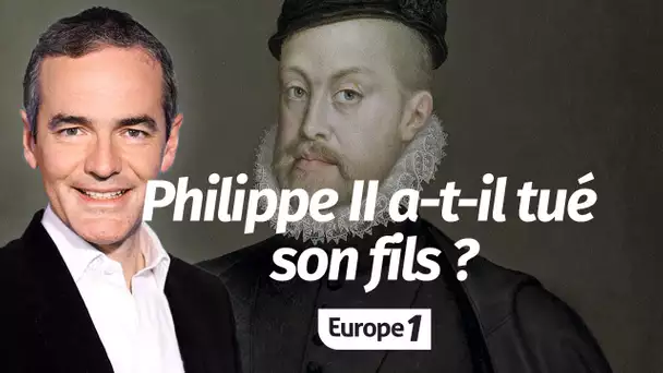 Au cœur de l'Histoire: Philippe II a-t-il tué son fils? (Franck Ferrand)