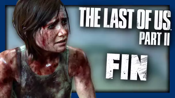 THE LAST OF US 2 : LA FIN DU JEU ! #FIN - Let's Play FR