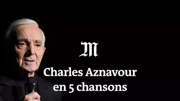 Charles Aznavour en 5 chansons inoubliables