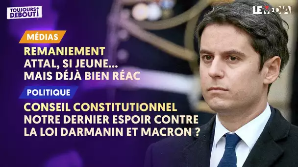 REMANIEMENT : ATTAL SI JEUNE... MAIS DÉJÀ BIEN RÉAC / ÉTAT DE DROIT : LAURENT FABIUS DÉFI MACRON