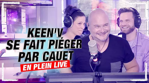 CAUET PIÈGE KEEN'V EN PLEIN LIVE !
