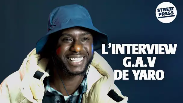 L'interview G.A.V de Yaro