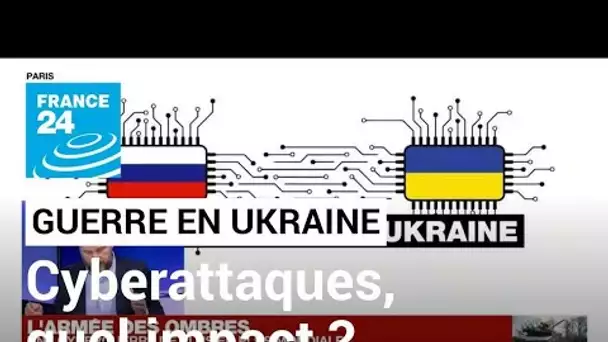Guerre en Ukraine : les cyberattaques contre Kiev, quel impact sur les pays occidentaux ?