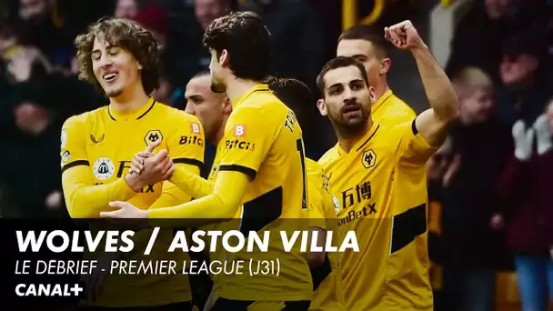 Les buts et le débrief de Wolves / Aston Villa - Premier League (J31)