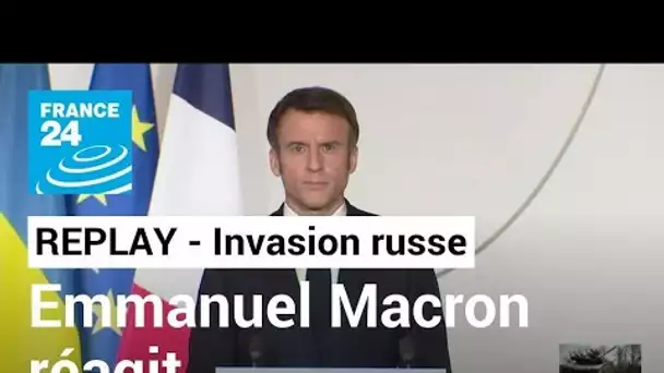 REPLAY - Emmanuel Macron s'exprime sur l'opération militaire russe en Ukraine • FRANCE 24