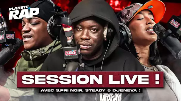 SESSION LIVE avec S Pri Noir, Steady & Djeneva ! #PlanèteRap