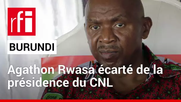 Burundi : l’opposant Agathon Rwasa évincé de la présidence de son parti • RFI