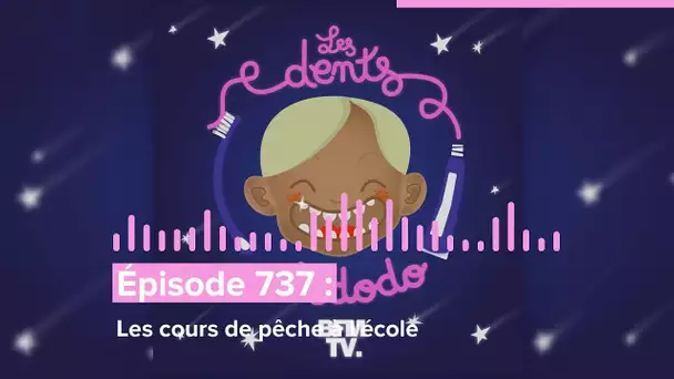 Les dents et dodo - “Épisode 737 : Les cours de pêche à l'école”