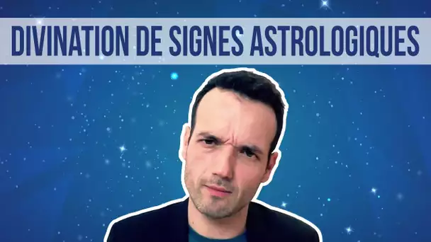 Divinations de signes astrologiques en Mentalisme - Mental Vlog 74/366