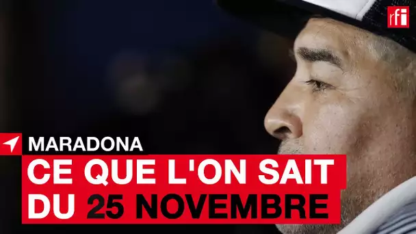 #Maradona : que s'est-il passé le 25 novembre au matin ?