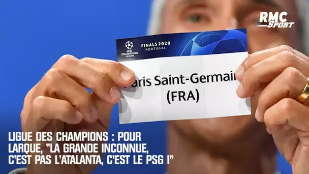 Ligue des champions : Pour Larqué, "la grande inconnue c'est pas l'Atalanta, c'est le PSG"