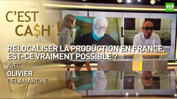 C'EST CASH ! - Relocaliser la production en France, est-ce vraiment possible ?