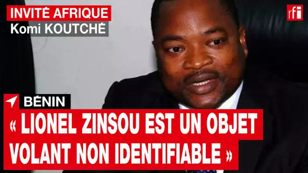 Bénin : « Dans la vie politique béninoise, Lionel Zinsou est un objet volant non identifiable » •RFI