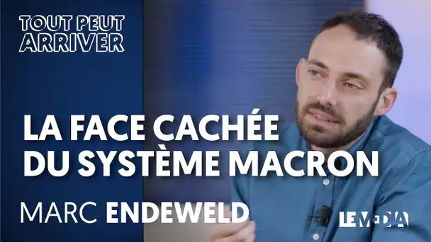 LA FACE CACHÉE DU SYSTÈME MACRON - MARC ENDEWELD